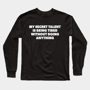 Being Tired Long Sleeve T-Shirt